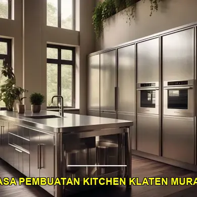 5 Aspek Tersembunyi Jasa Pembuatan Kitchen Klaten yang Perlu Dicermati
